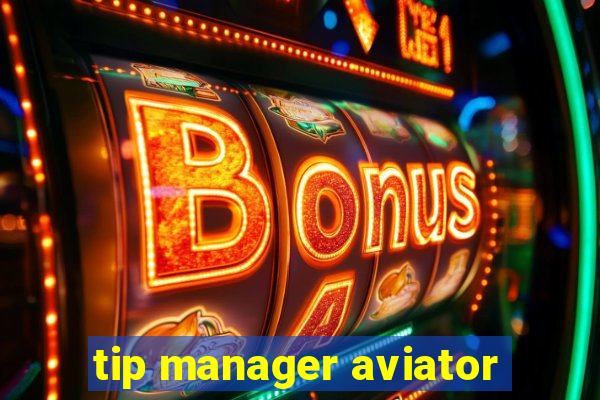 tip manager aviator